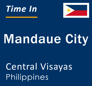 Current local time in Mandaue City, Central Visayas, Philippines