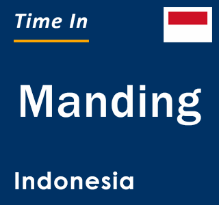 Current local time in Manding, Indonesia