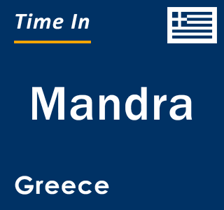 Current local time in Mandra, Greece