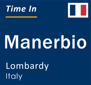 Current local time in Manerbio, Lombardy, Italy