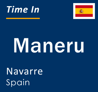 Current local time in Maneru, Navarre, Spain