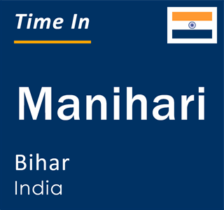 Current local time in Manihari, Bihar, India