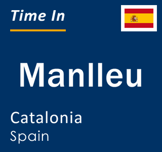 Current local time in Manlleu, Catalonia, Spain