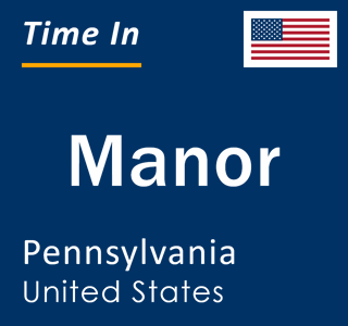 Current local time in Manor, Pennsylvania, United States