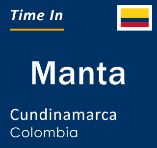 Current local time in Manta, Cundinamarca, Colombia