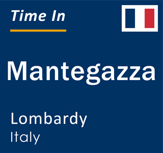 Current local time in Mantegazza, Lombardy, Italy