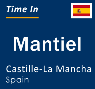 Current local time in Mantiel, Castille-La Mancha, Spain