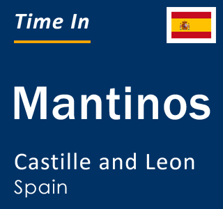 Current local time in Mantinos, Castille and Leon, Spain