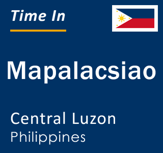 Current local time in Mapalacsiao, Central Luzon, Philippines