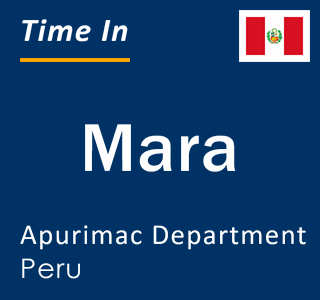 Current local time in Mara, Apurimac Department, Peru