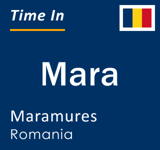 Current local time in Mara, Maramures, Romania