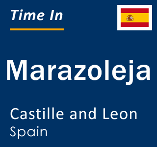 Current local time in Marazoleja, Castille and Leon, Spain