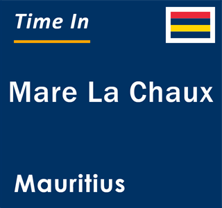 Current local time in Mare La Chaux, Mauritius