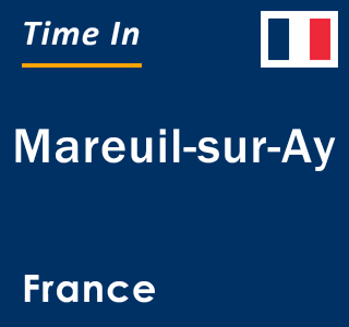 Current local time in Mareuil-sur-Ay, France