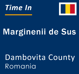 Current local time in Marginenii de Sus, Dambovita County, Romania