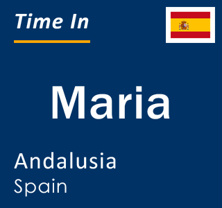 Current local time in Maria, Andalusia, Spain