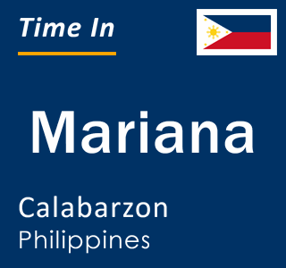 Current local time in Mariana, Calabarzon, Philippines