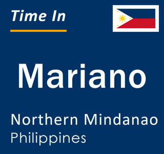 Current local time in Mariano, Northern Mindanao, Philippines