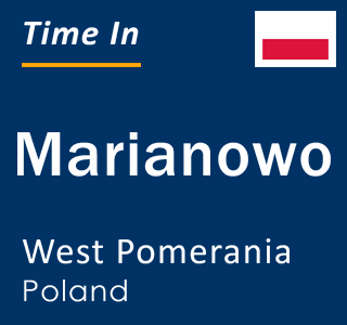 Current local time in Marianowo, West Pomerania, Poland