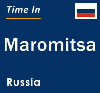 Current local time in Maromitsa, Russia