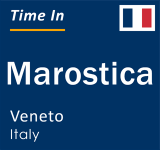 Current local time in Marostica, Veneto, Italy