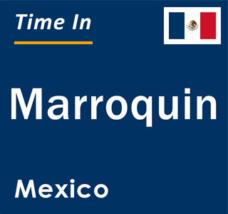 Current local time in Marroquin, Mexico