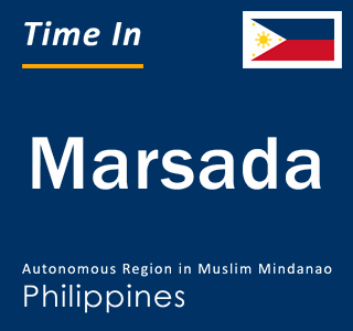 Current local time in Marsada, Autonomous Region in Muslim Mindanao, Philippines