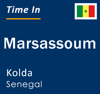 Current local time in Marsassoum, Kolda, Senegal