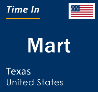 Current local time in Mart, Texas, United States