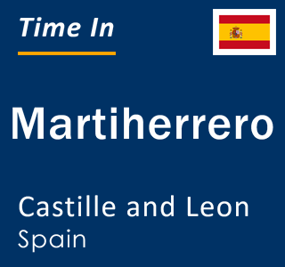 Current local time in Martiherrero, Castille and Leon, Spain