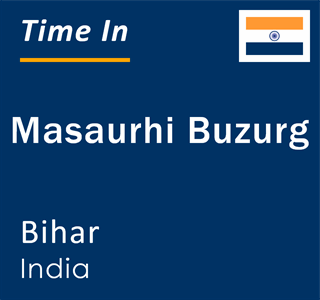 Current local time in Masaurhi Buzurg, Bihar, India