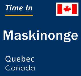 Current local time in Maskinonge, Quebec, Canada