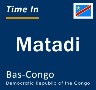 Current local time in Matadi, Bas-Congo, Democratic Republic of the Congo