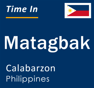 Current local time in Matagbak, Calabarzon, Philippines