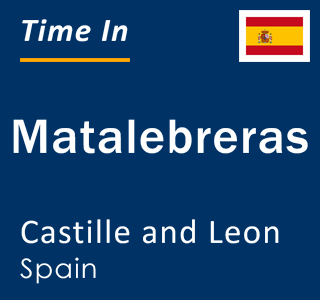 Current local time in Matalebreras, Castille and Leon, Spain