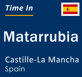 Current local time in Matarrubia, Castille-La Mancha, Spain