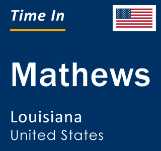 Current local time in Mathews, Louisiana, United States