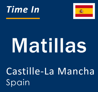 Current local time in Matillas, Castille-La Mancha, Spain