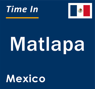 Current local time in Matlapa, Mexico