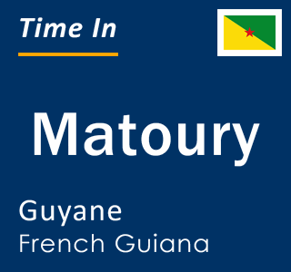 Current local time in Matoury, Guyane, French Guiana