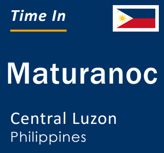 Current local time in Maturanoc, Central Luzon, Philippines