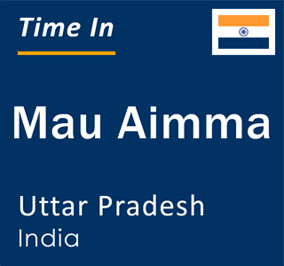 Current local time in Mau Aimma, Uttar Pradesh, India