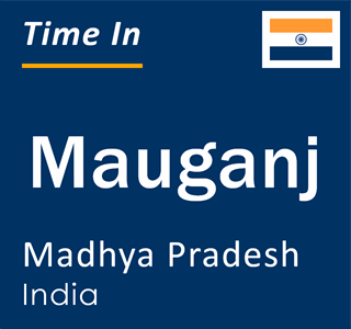 Current local time in Mauganj, Madhya Pradesh, India