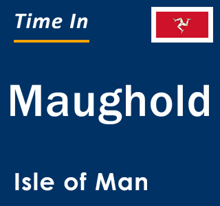 Current local time in Maughold, Isle of Man