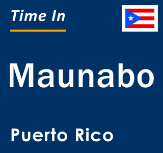 Current local time in Maunabo, Puerto Rico