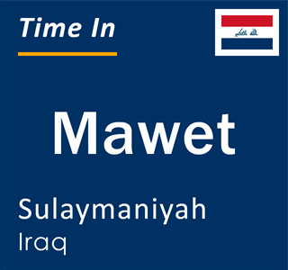 Current local time in Mawet, Sulaymaniyah, Iraq