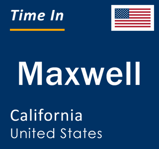 Current local time in Maxwell, California, United States