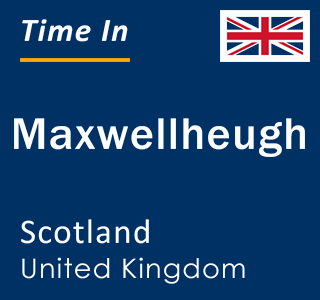 Current local time in Maxwellheugh, Scotland, United Kingdom