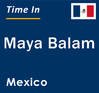 Current local time in Maya Balam, Mexico