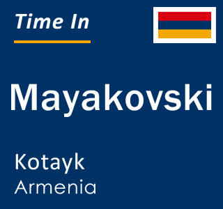 Current local time in Mayakovski, Kotayk, Armenia